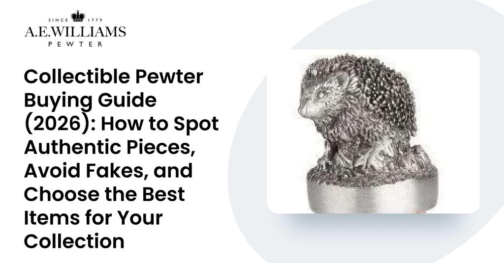 Collectible Pewter Buying Guide (2026): How to Spot Authentic Pieces, Avoid Fakes, and Choose the Best Items for Your Collection
