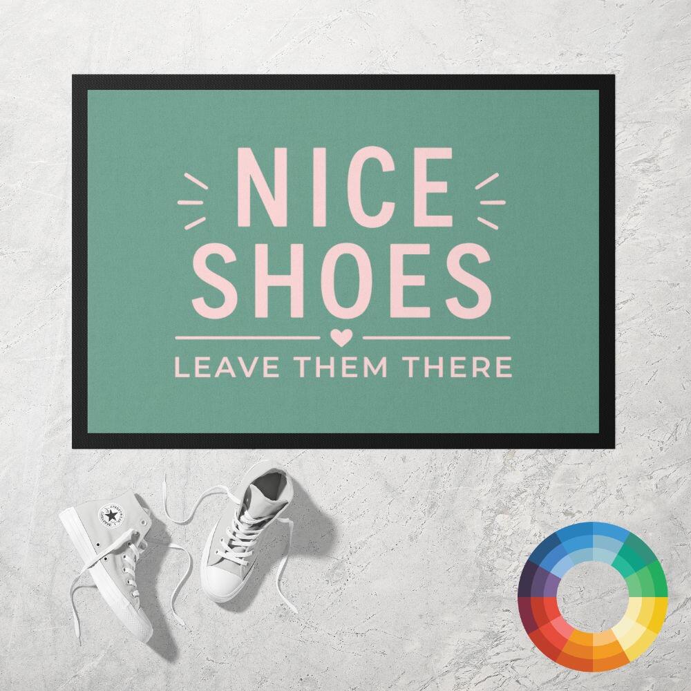 NICE SHOES LEAVE THEM THERE Doormat in green