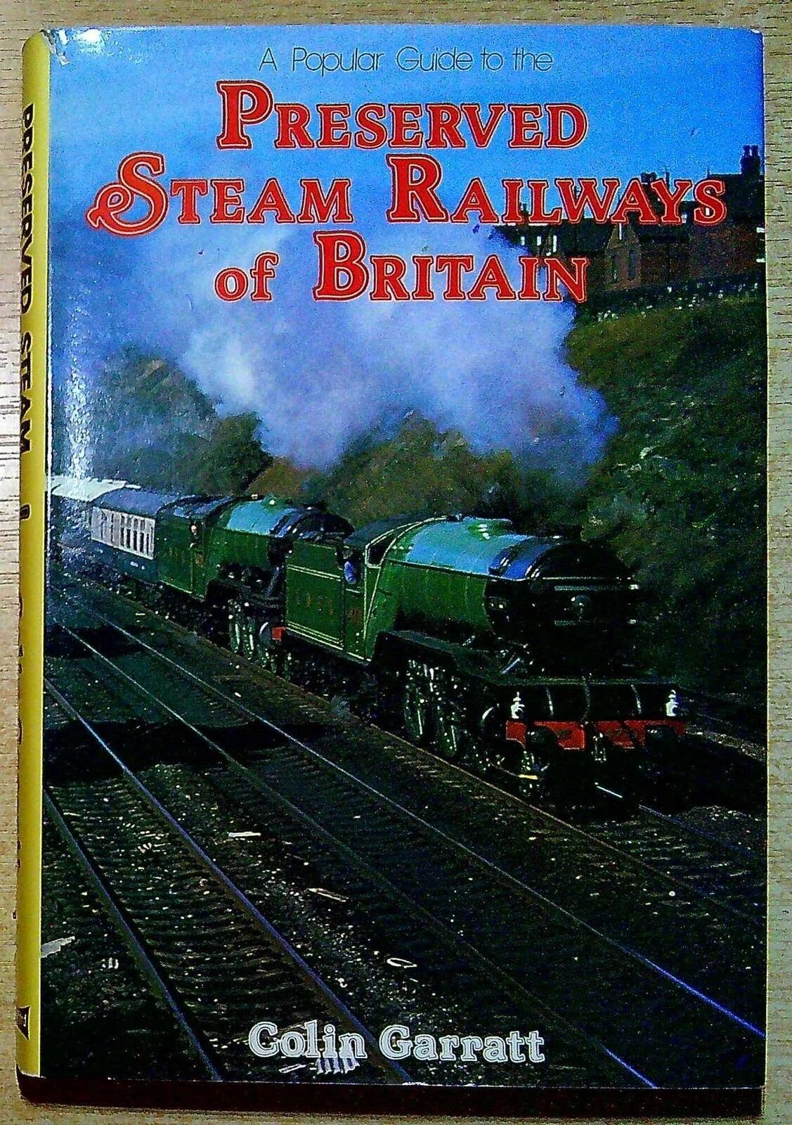 Garratt, Colin A POPULAR GUIDE TO THE PRESERVED STEAM RAILWAYS OF ...
