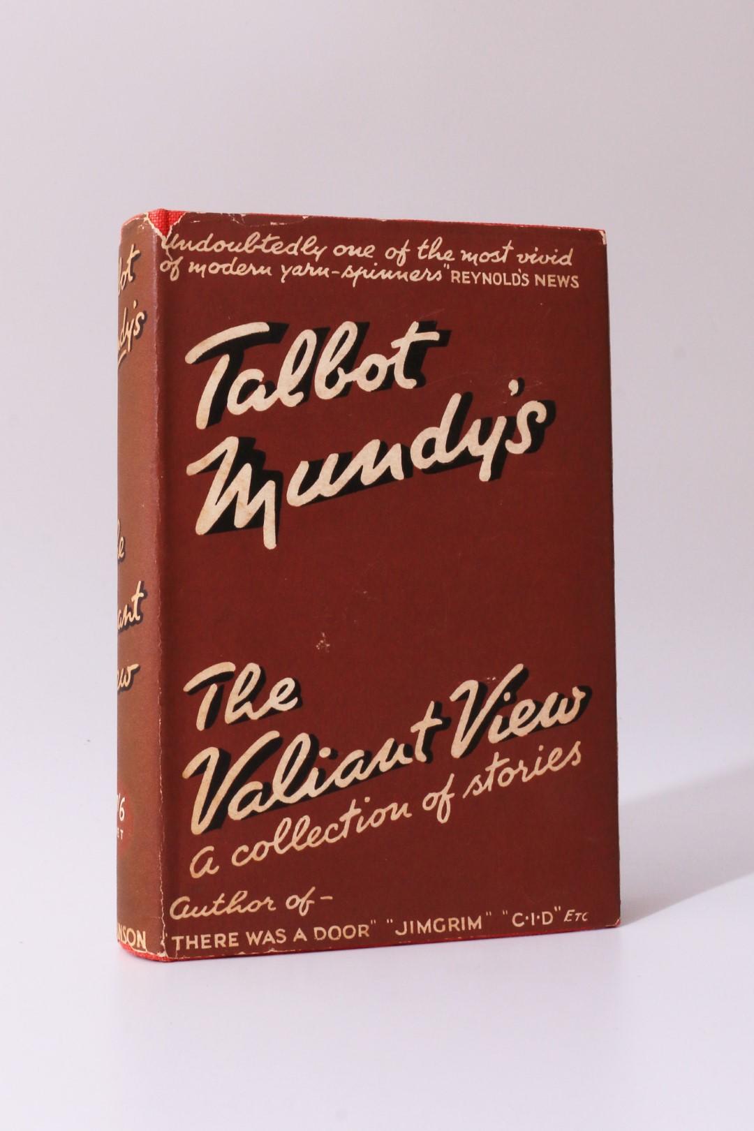 Talbot Mundy - Talbot Mundy's The Valiant View: A Collection of Stories - Hutchinson, n.d. [1939], First Edition.