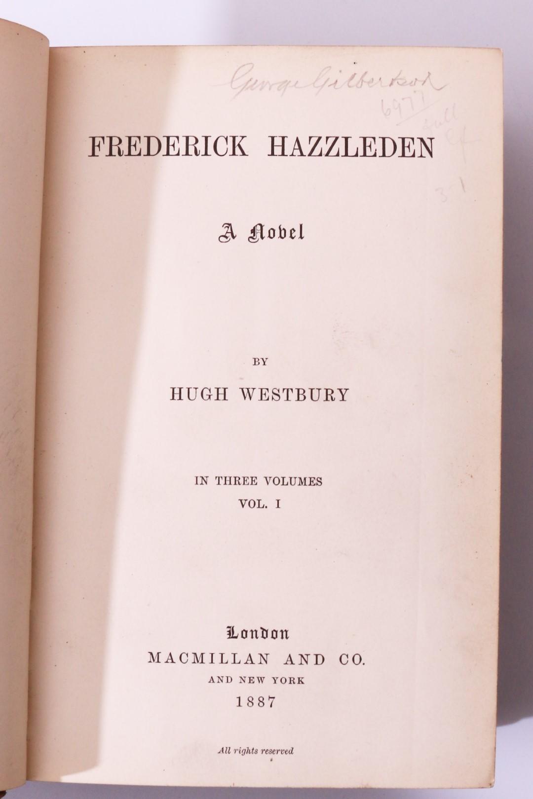 Hugh Westbury [as Hugh Farrie] - Frederick Hazleden: A Novel - Macmillan, 1887, First Edition.