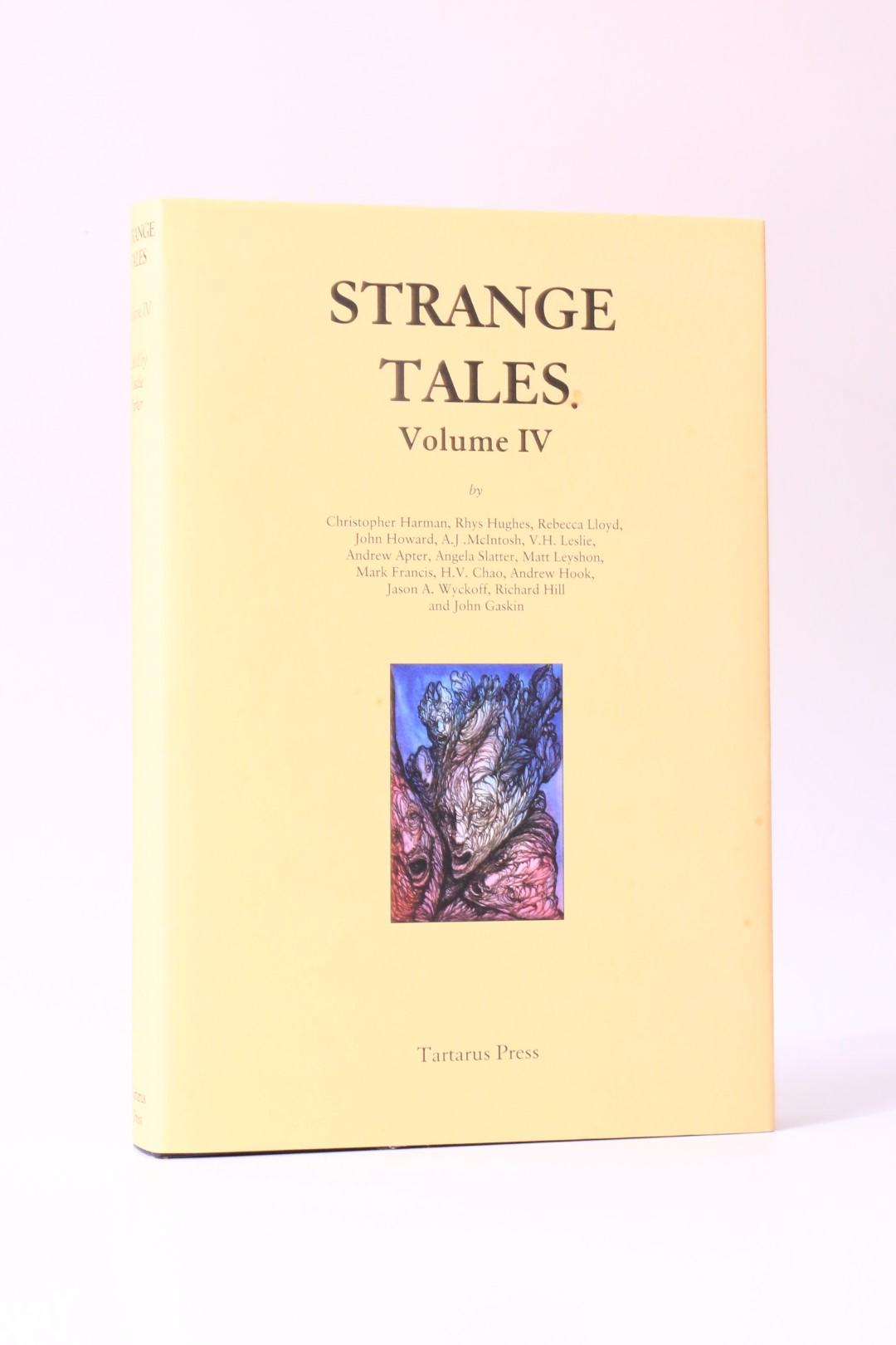 Rosalie Parker [ed.] - Strange Tales Volume IV - Tartarus Press, 2014, Limited Edition.