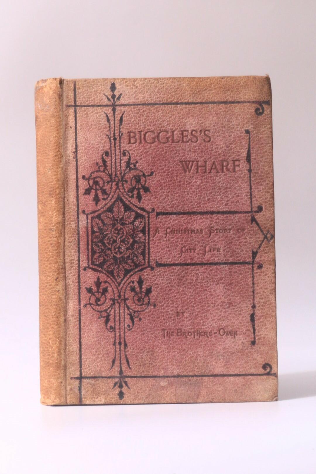 The Brothers Owen - Biggles's Wharf: A Christmas Story of City Life - Ward, Lock & Tyler., nd [1875], First Edition.