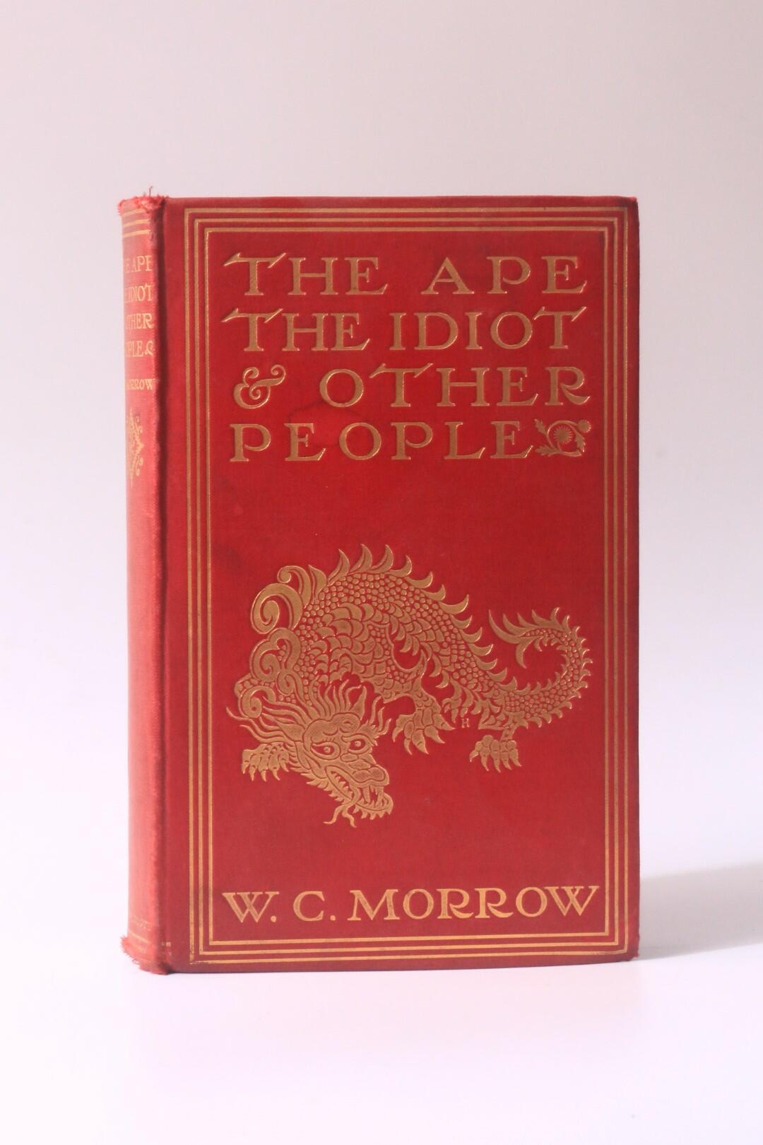 W.C. Morrow - The Ape, The Idiot & Other People - Lippincott, 1897, First Edition.