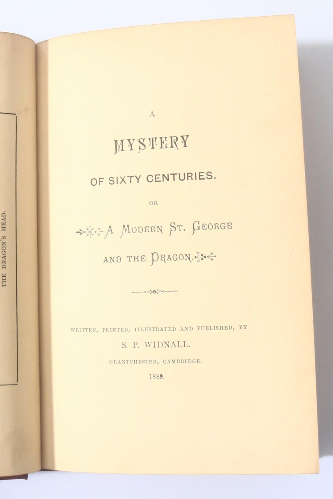 S.P. Widnall [Samuel Page] - A Mystery of Sixty Centuries, a Modern St. George and the Dragon - Privately Printed, 1889, First Edition.