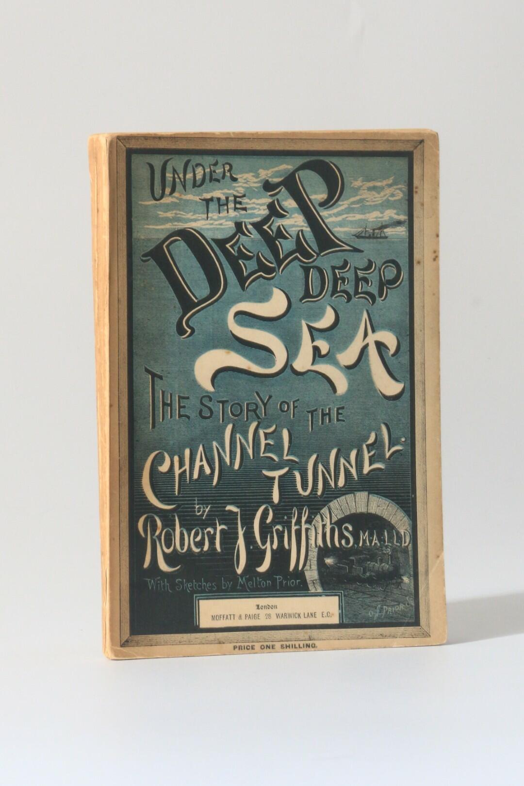 Robert J. Griffiths - Under the Deep Deep Sea: The Story of the Channel Tunnel - Moffatt & Paige, 1887, First Edition.