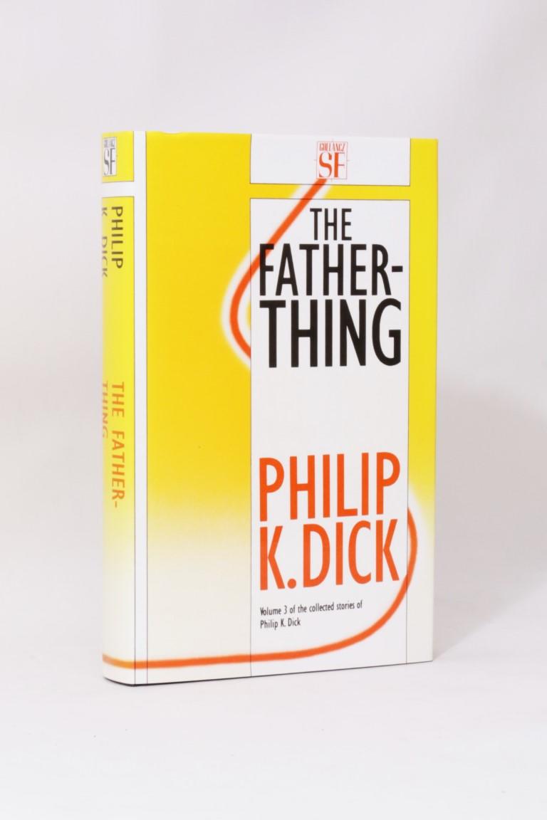 Philip K. Dick - The Father-Thing - Gollancz, 1989, First Thus.