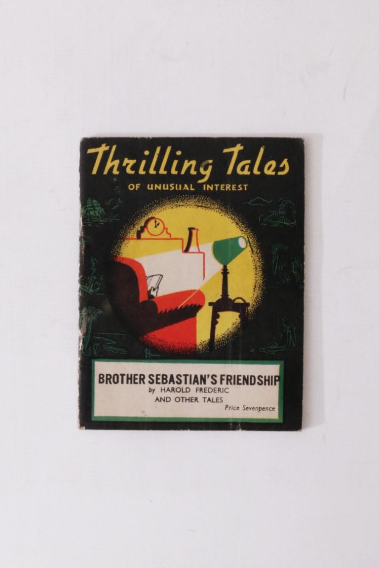 Harold Frederic - Thrilling Tales of Unusual Interest: Brother Sebastian's Friendship (and Other Tales) - Gulliver Books, n.d. [c1944], First Thus.