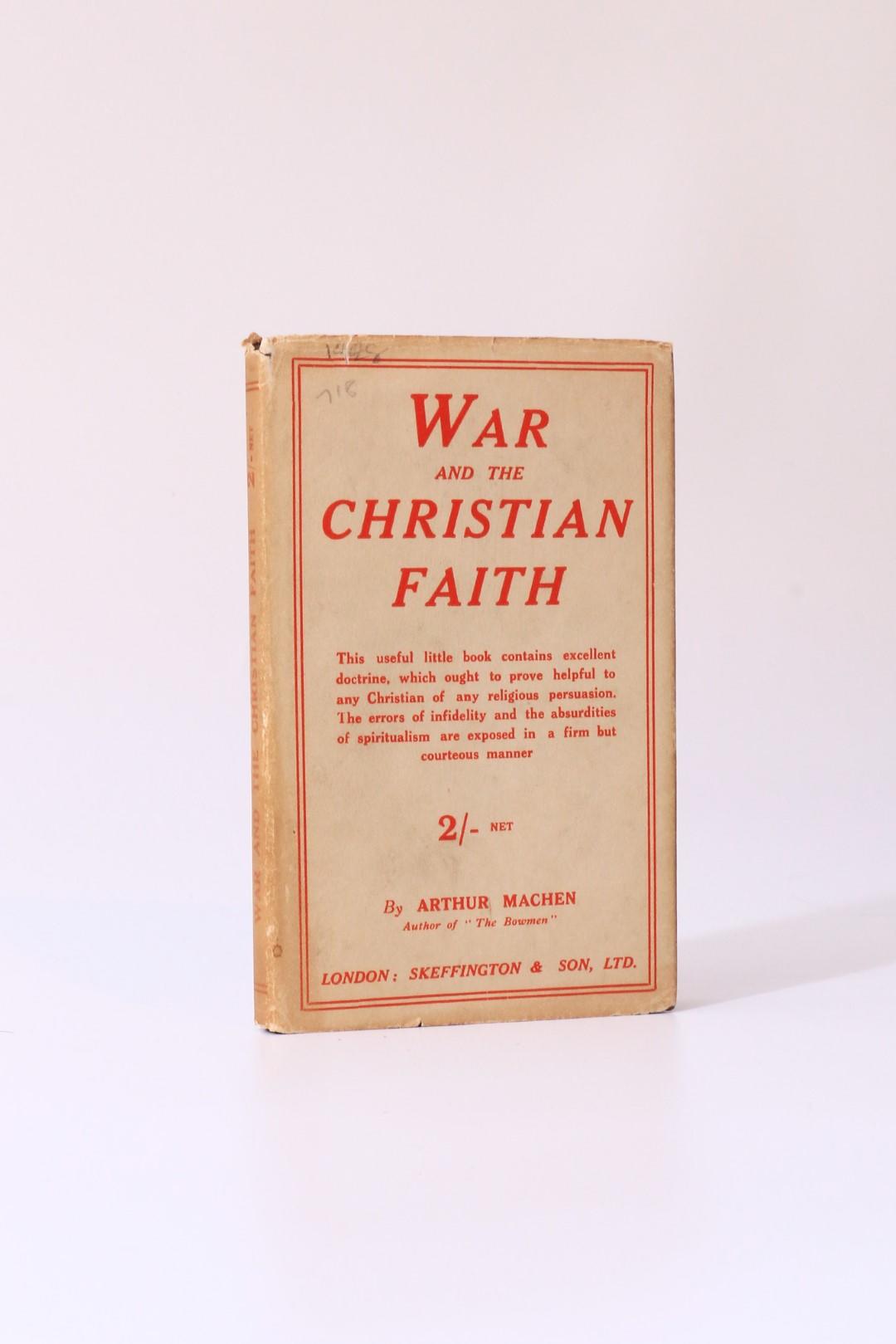 Arthur Machen - War and the Christian Faith - Skeffington, 1918, First Edition.