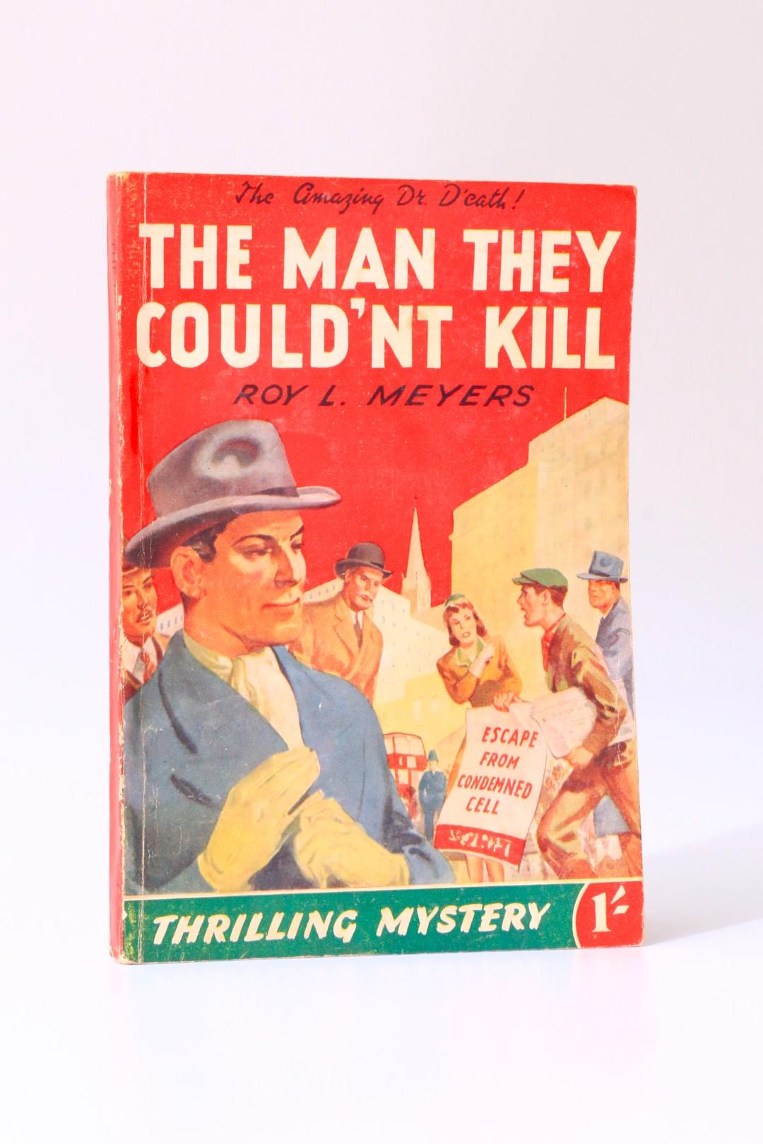 Roy L. Meyers - The Man They Couldn't Kill - Fiction House Ltd, 1944, First Edition.