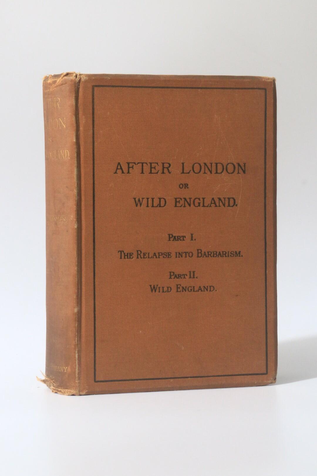 Richard Jefferies - After London or Wild England - Cassell & Company, 1885, First Edition.