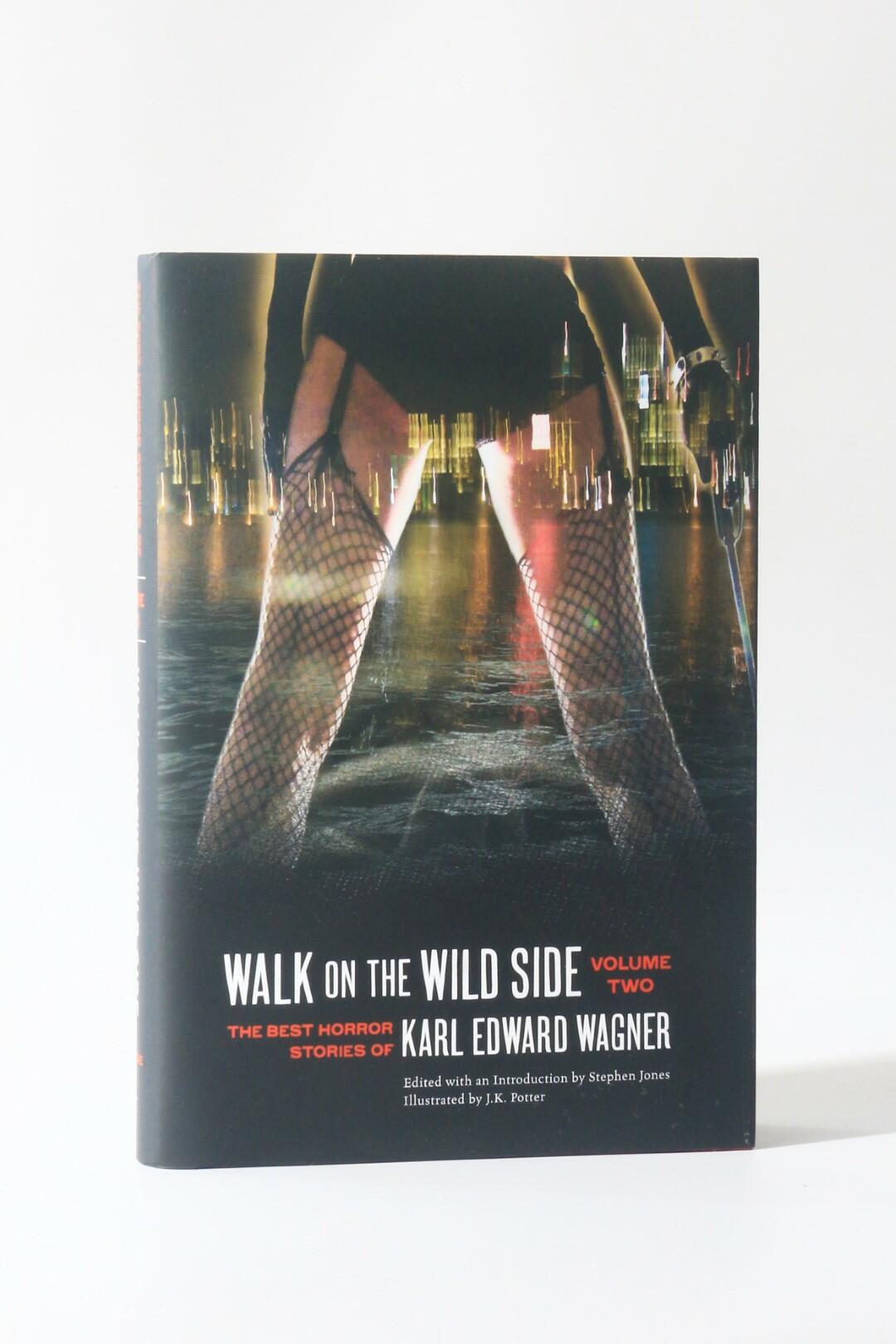 Karl Edward Wagner - Walk on the Wild Side: The Best Horror Stories Volume Two - Centipede Press, 2012, Limited Edition.