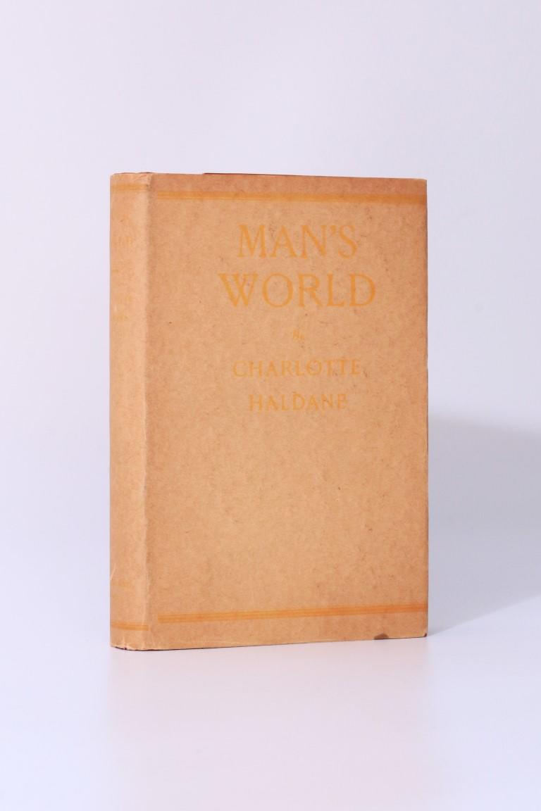 Charlotte Haldane - Man's World - Chatto & Windus, 1926, First Edition.