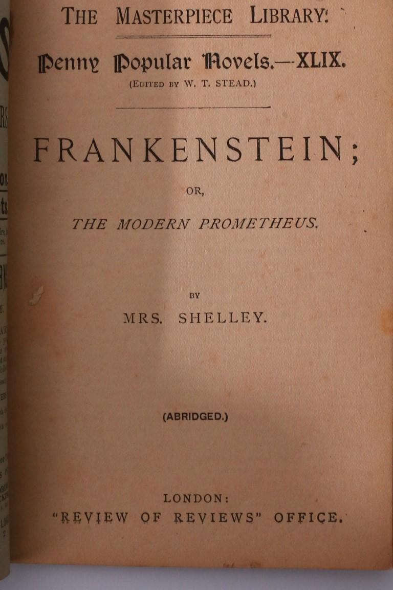 Mrs. [Mary] Shelley - Frankenstein; or The Modern Prometheus (Abridged): Penny Popular Novels - Review of Reviews, n.d. [1896 or 1897], First Thus.