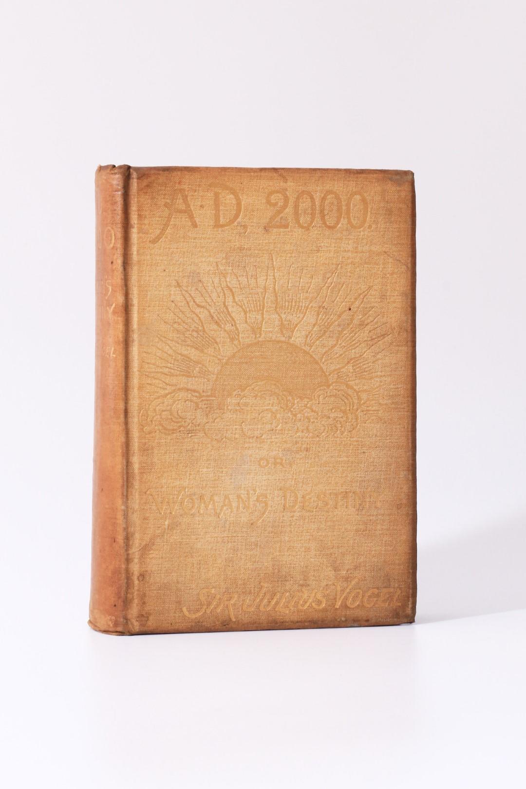 Julius Vogel - Anno Domini 2000 or Woman's Destiny - Hutchinson, 1889, First Edition.