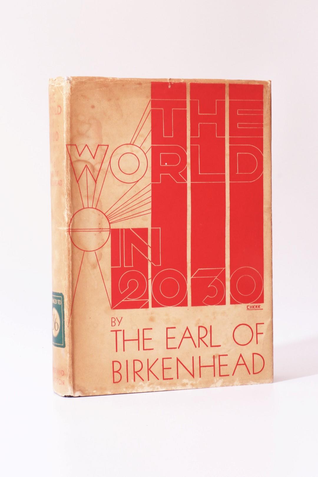 The Earl of Bickenhead [Frederick Smith] - The World in 2030 - Hodder & Stoughton, 1930, First Edition.
