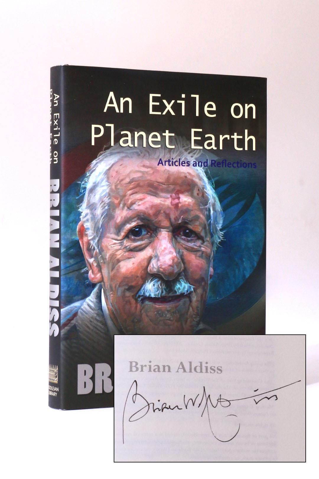 Brian Aldiss - An Exile on Planet Earth: Articles and Reflections. - Bodleian Library, 2012, Signed First Edition.