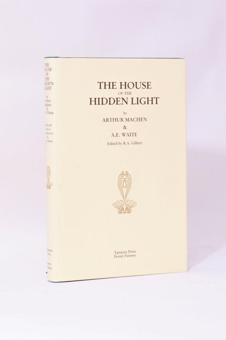 Arthur Machen & A.E. Waite - The House of the Hidden Light - Tartarus Press