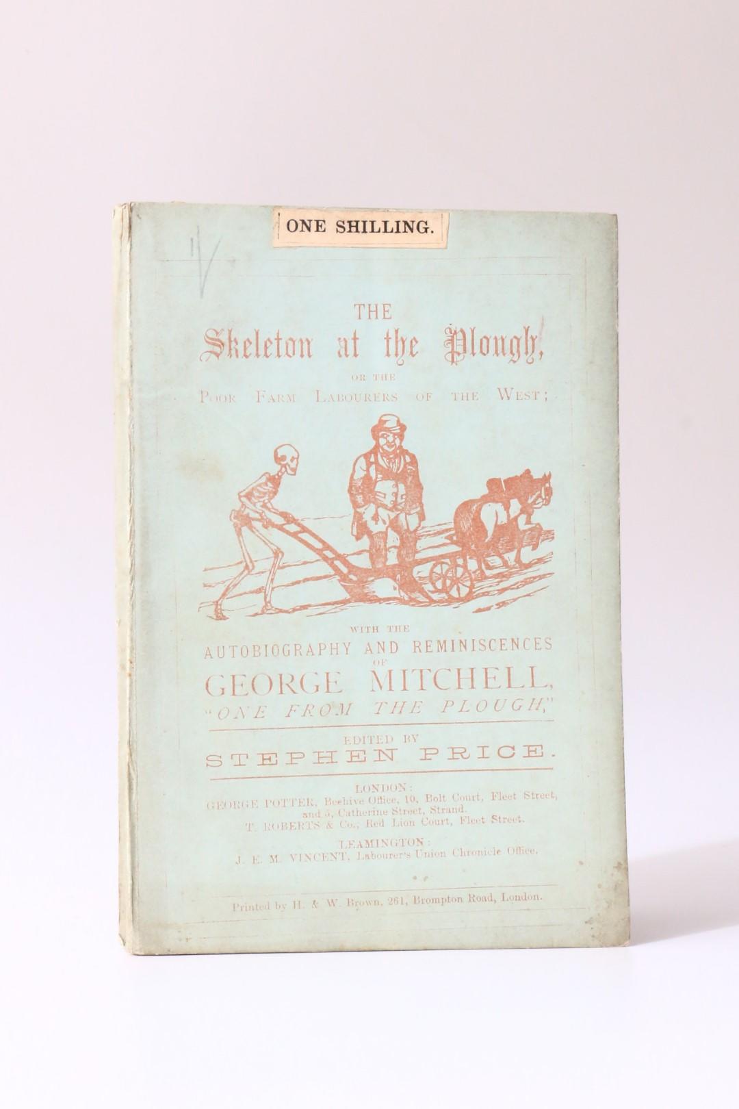 George Mitchell - The Skeleton at the Plough or the Poor Farm Labourers of the West; with the Autobiography and Reminiscences of George Mitchell - George Potter / T. Roberts / J.E.M. Vincent, n.d. [1874], First Edition.