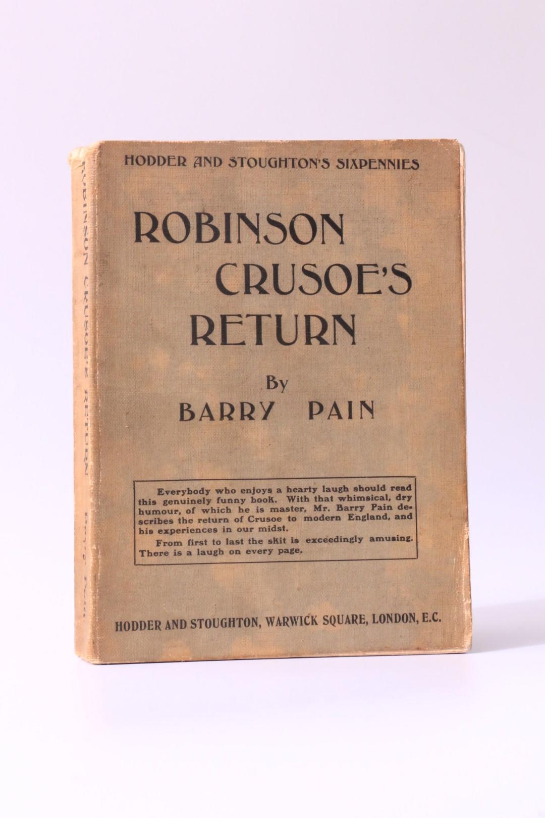 Barry Pain - Robinson Crusoe's Return - Hodder & Stoughton, 1906, First Edition.