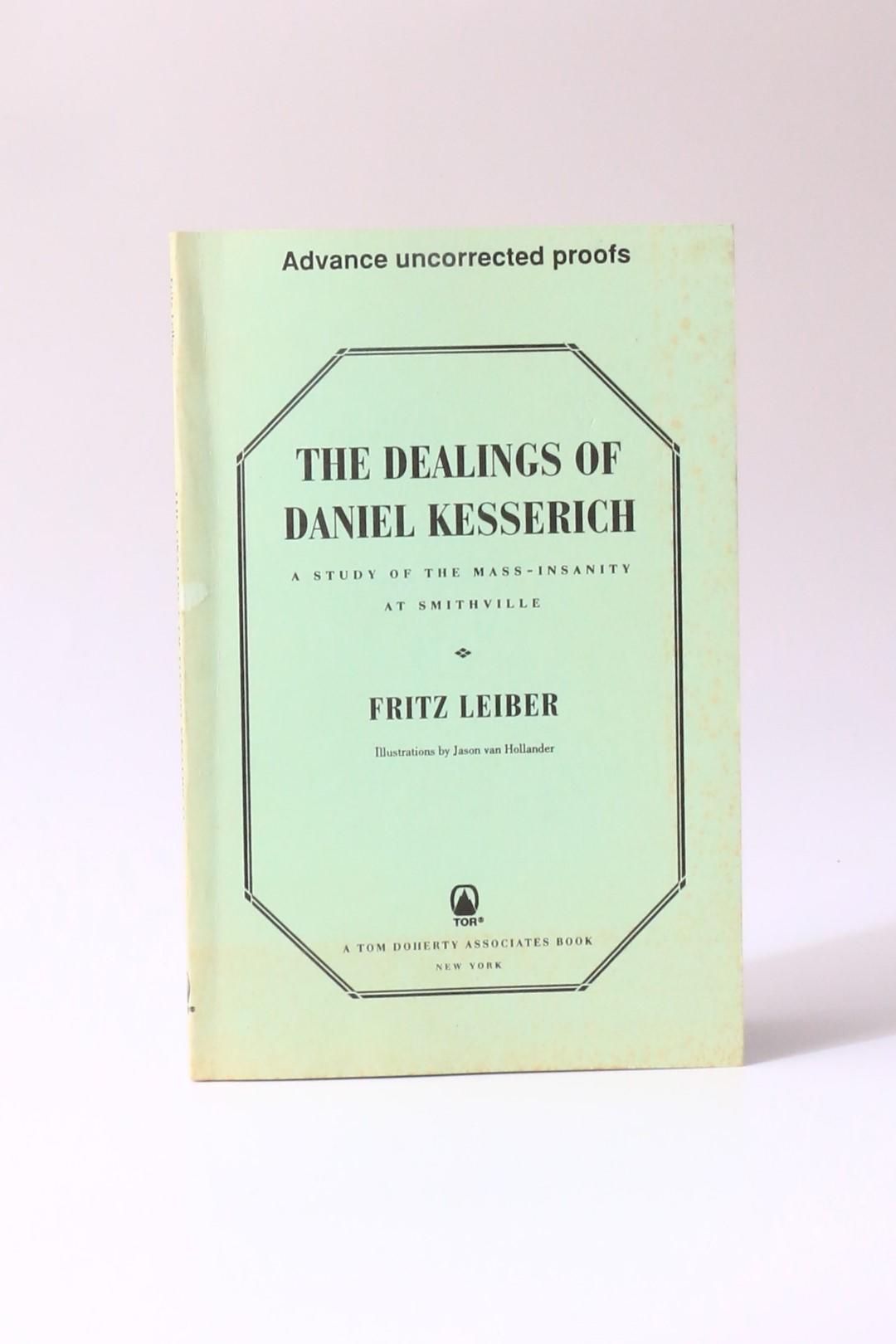 Fritz Leiber - The Dealings of Daniel Kesserich: A Stody of the Mass-Insanity at Smithville - Tor, 1997, Proof.