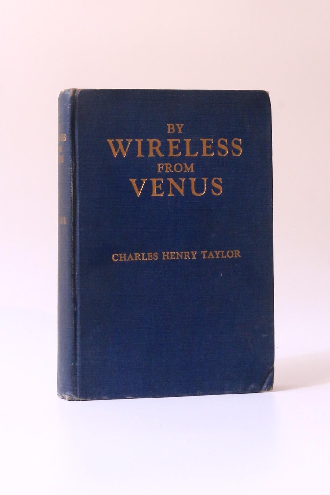 Charles Henry Taylor - By Wireless from Venus - Austin Publishing Co., 1922, First Edition.