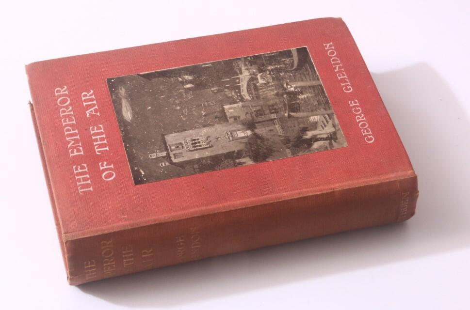 George Glendon - The Emperor of the Air - Methuen, 1910, First Edition.