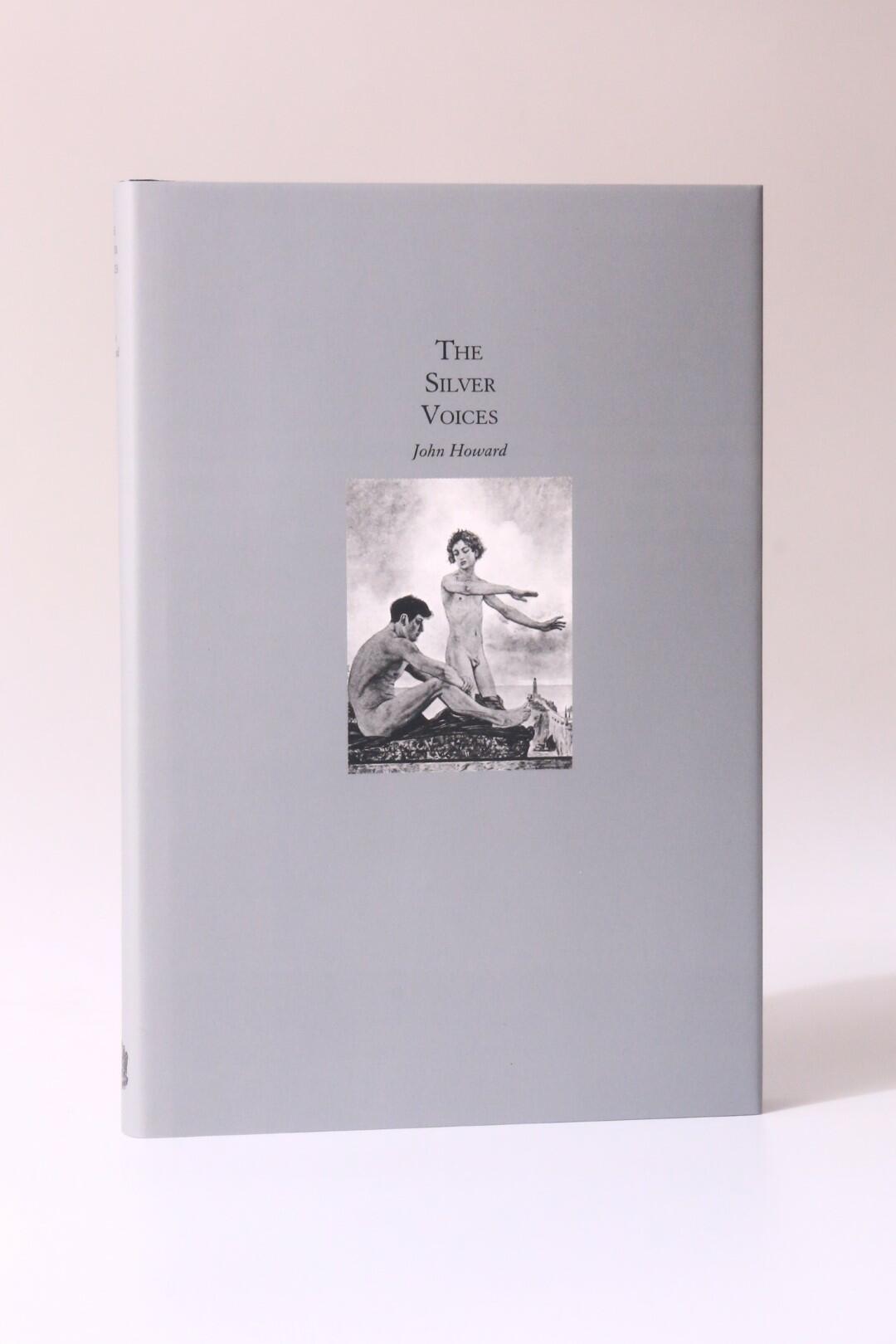 John Howard - The Silver Voices - Ex Occidente Press, 2010, Limited Edition.