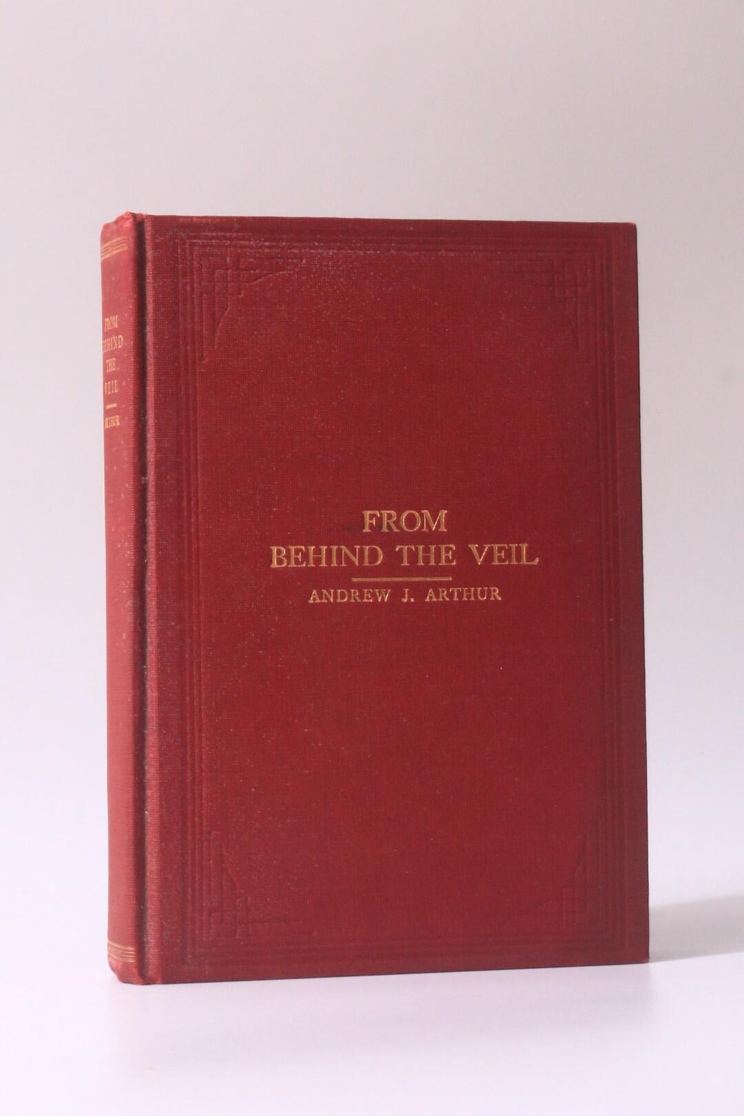 Andrew J. Arthur - From Behind the Veil - Christian Publishing Company, 1901, Signed First Edition.