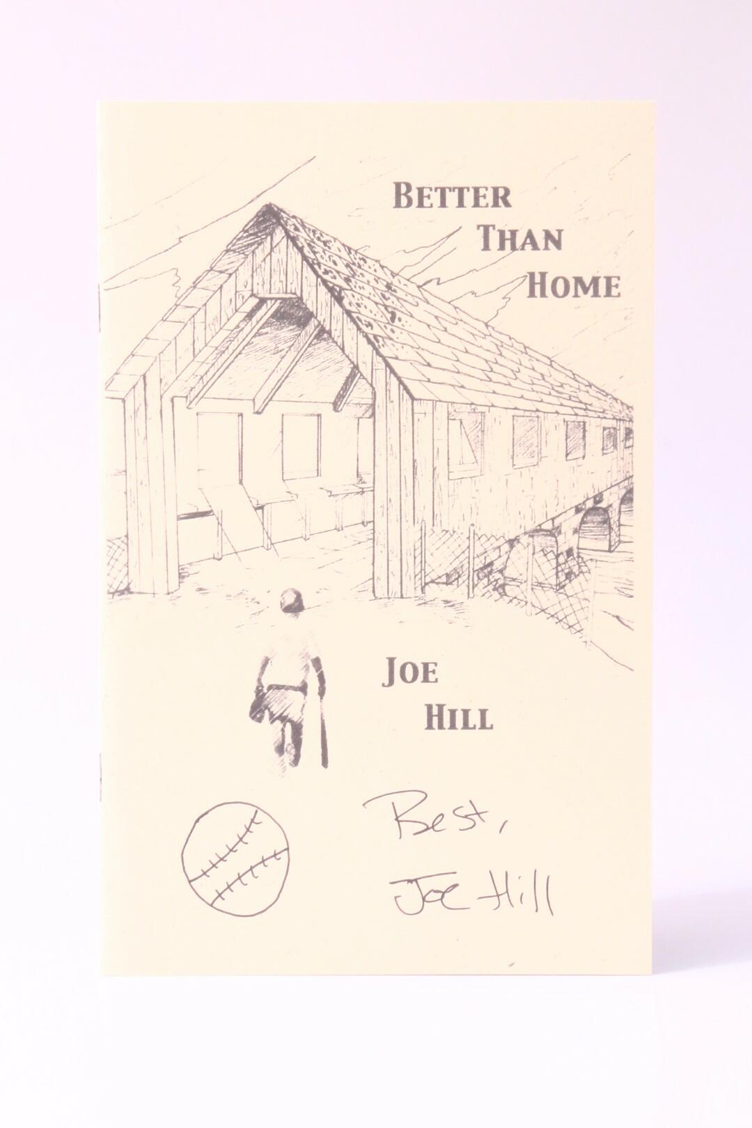 Joe Hill - Better Than Home - White Eagle Coffee Store Press, 1999, Signed First Edition.