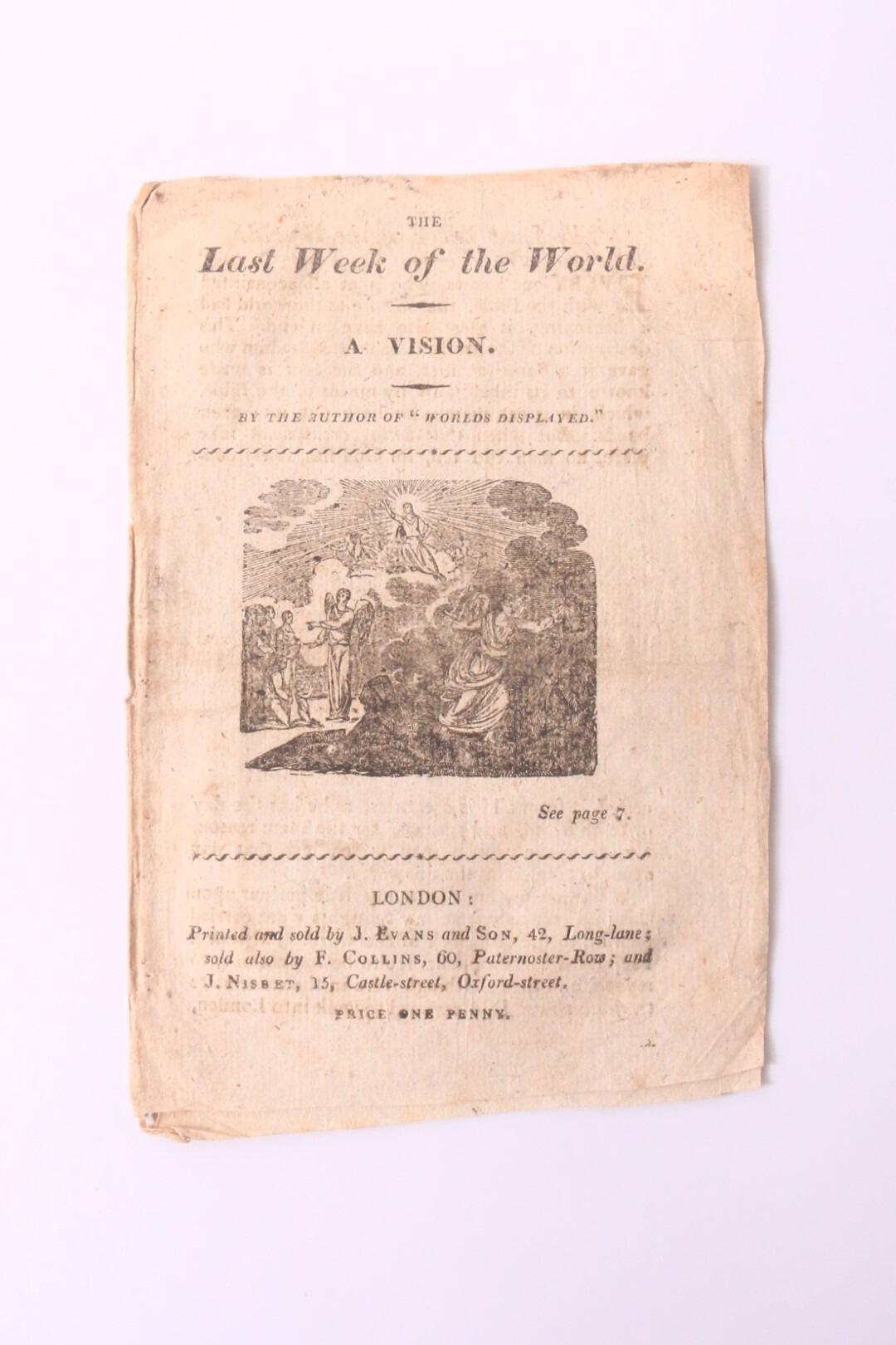 Anonymous - The Last Week of the World: A Vision - J. Evans & Son / J. Nisbet, n.d. [1814-1820?], First Edition.