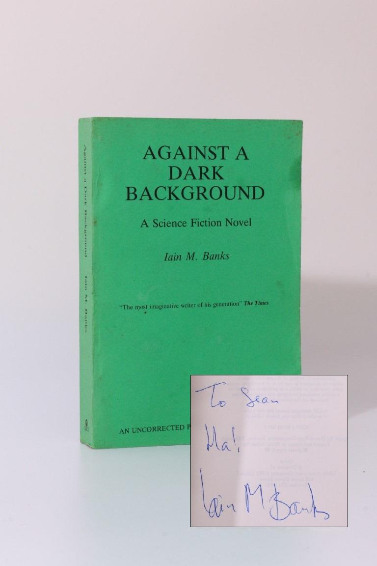 Iain M. Banks - Against A Dark Background - Orbit, 1993, Proof. Signed