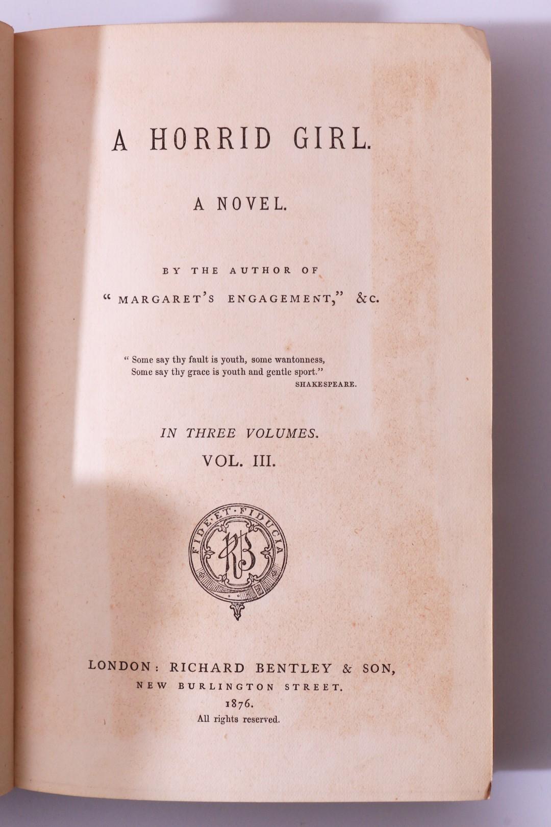 Anonymous [Catherine Simpson Wynne] - A Horrid Girl [by the author of Margaret's Engagement] - Richard Bentley, 1876, First Edition.