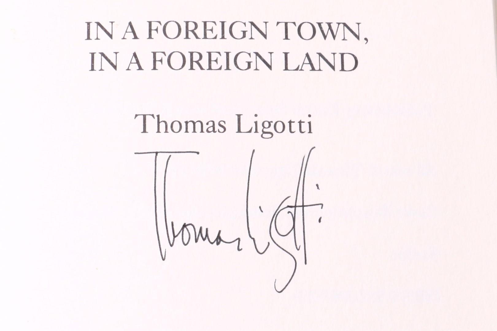 Thomas Ligotti - In a Foreign Town, In a Foreign Land - Durtro Press, 1997, First Edition.