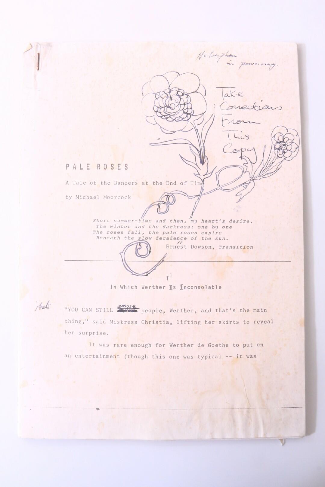 Michael Moorcock - Pale Roses: A Tale of the Dancers at the End of Time - No Publisher, 1974, Manuscript.