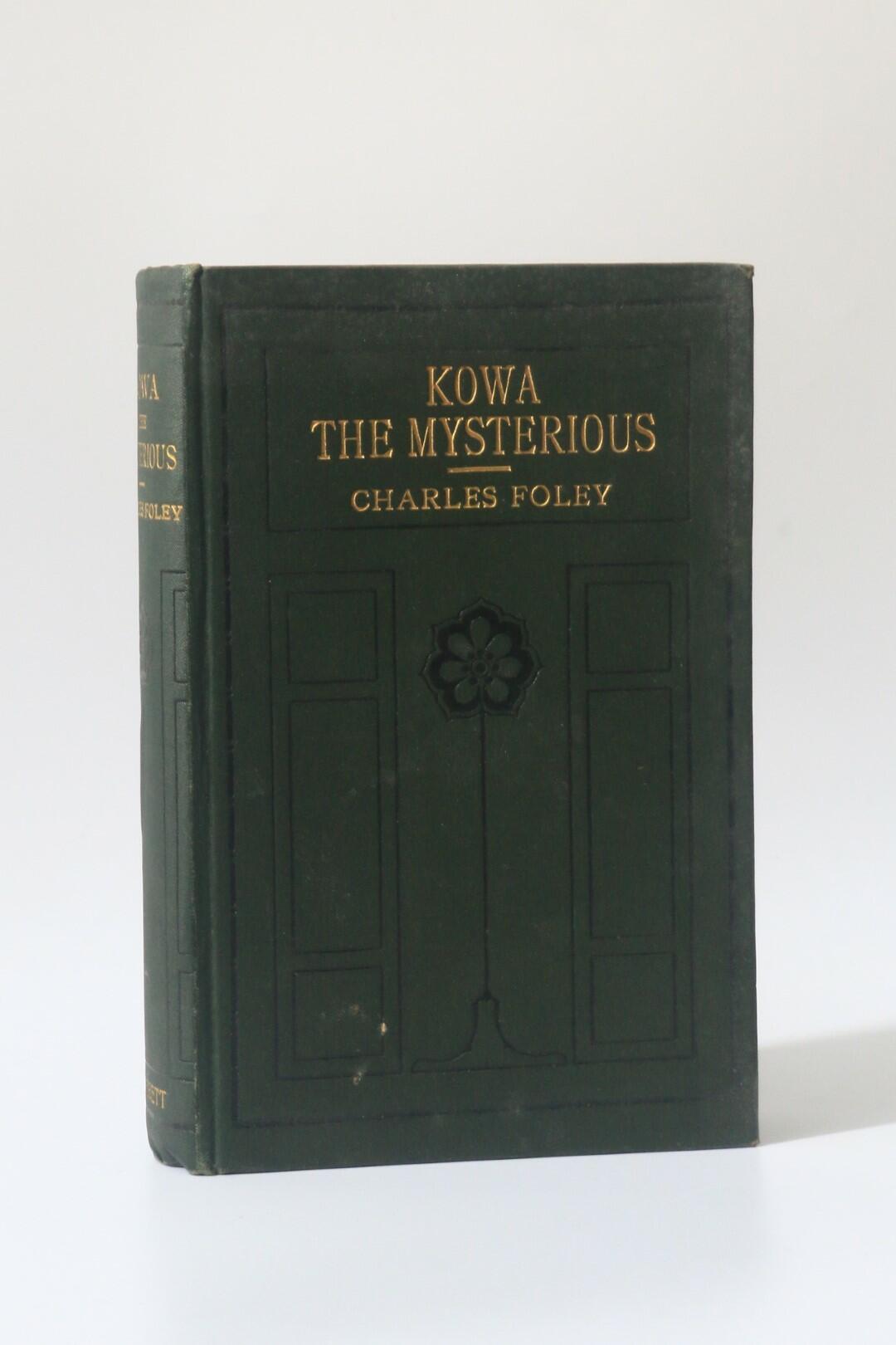 Charles Foley - Kowa The Mysterious - Everett & Co., 1909, First Edition.