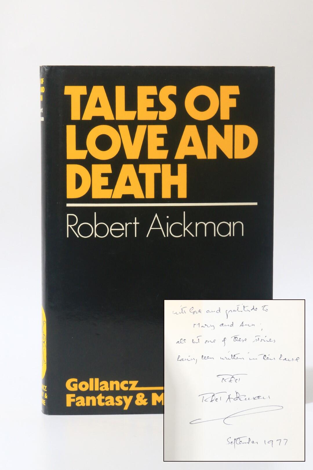 Robert Aickman - Tales of Love and Death - Gollancz, 1977, Signed First Edition.