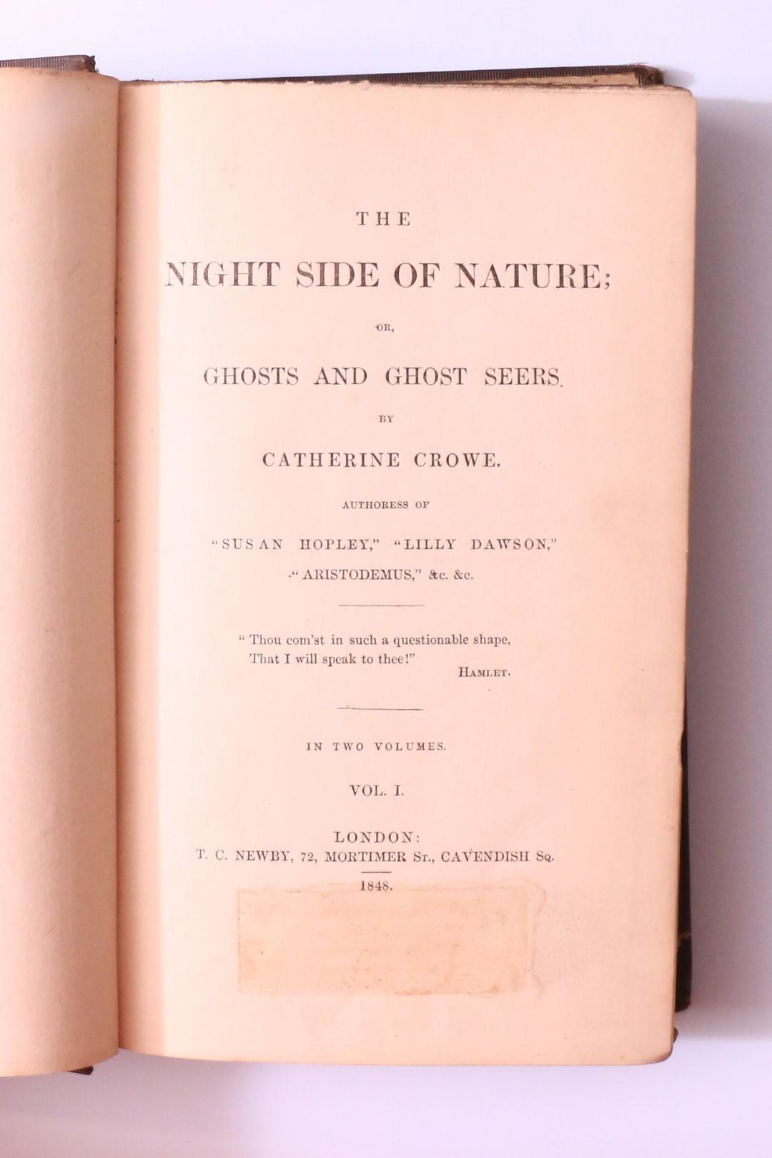 Catherine Crowe - The Night Side of Nature; or, Ghosts and Ghost-Seers - T.C. Newby, 1843, First Edition.