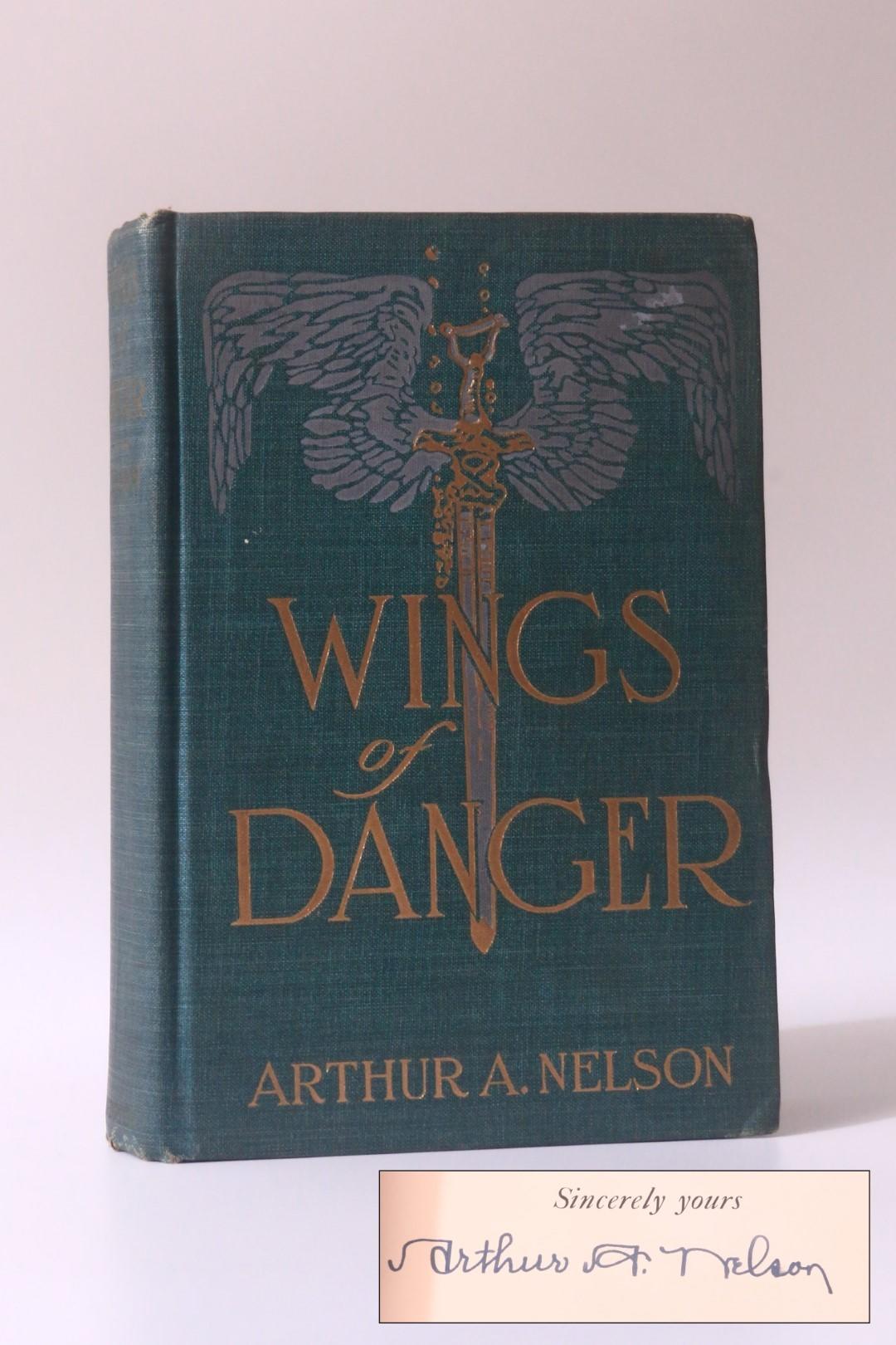 Arthur A. Nelson - Wings of Danger - Robert M. McBride, 1915, Signed First Edition.