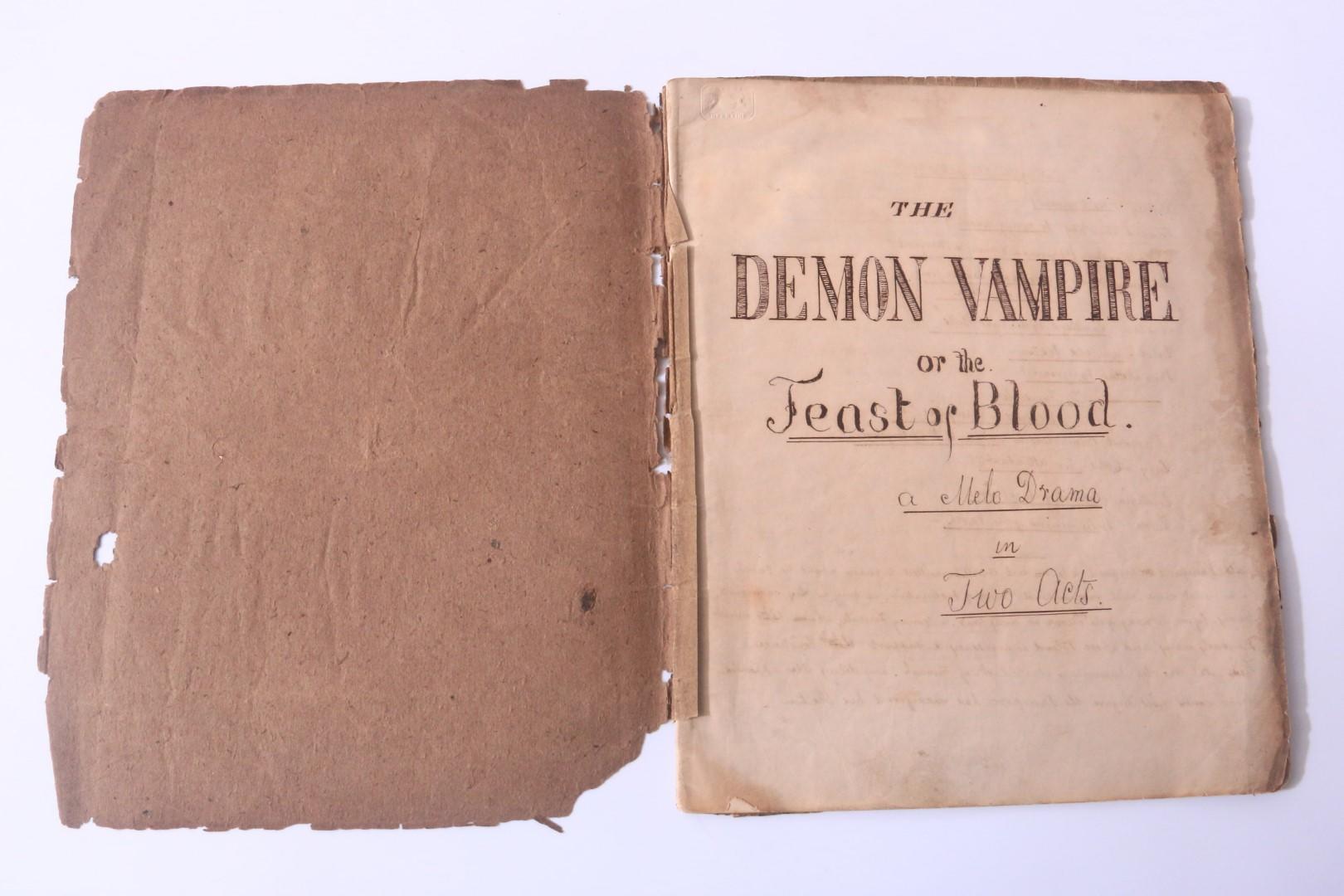 Anonymous - The Demon Vampire or the Feast of Blood, A Melo Drama in Two Acts - No Publisher, No Date [c1850s], Manuscript.