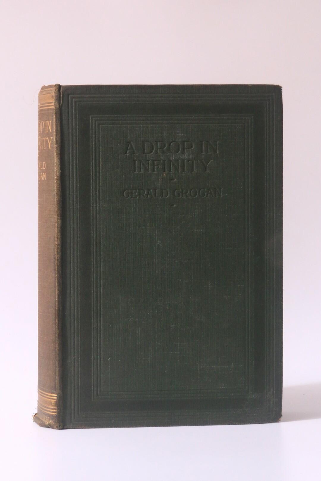 Gerald Grogan - A Drop in Infinity - John Lane / Bodley Head, 1915, Signed First Edition.