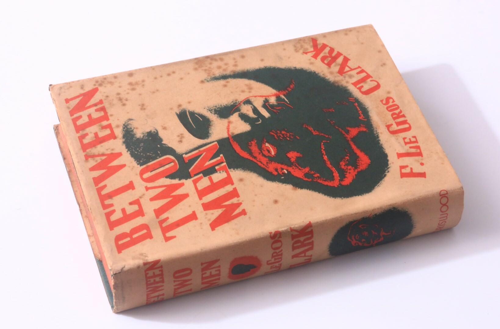 F. Le Gros - Between Two Men - Boriswood, 1935, First Edition.