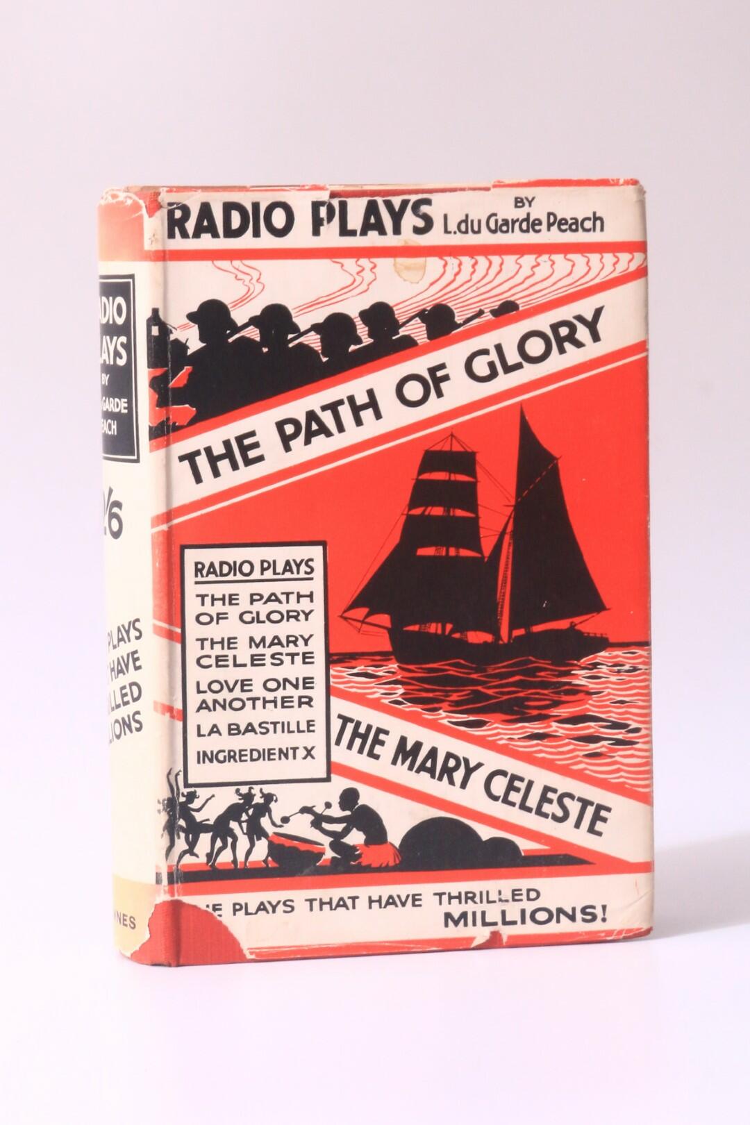 L. Du Garde Peach - Radio Plays: The Path of Glory, The Mary Celeste, Love One Another, La Bastille and Ingredient X - Newnes, nd [1932?], First Edition. Signed