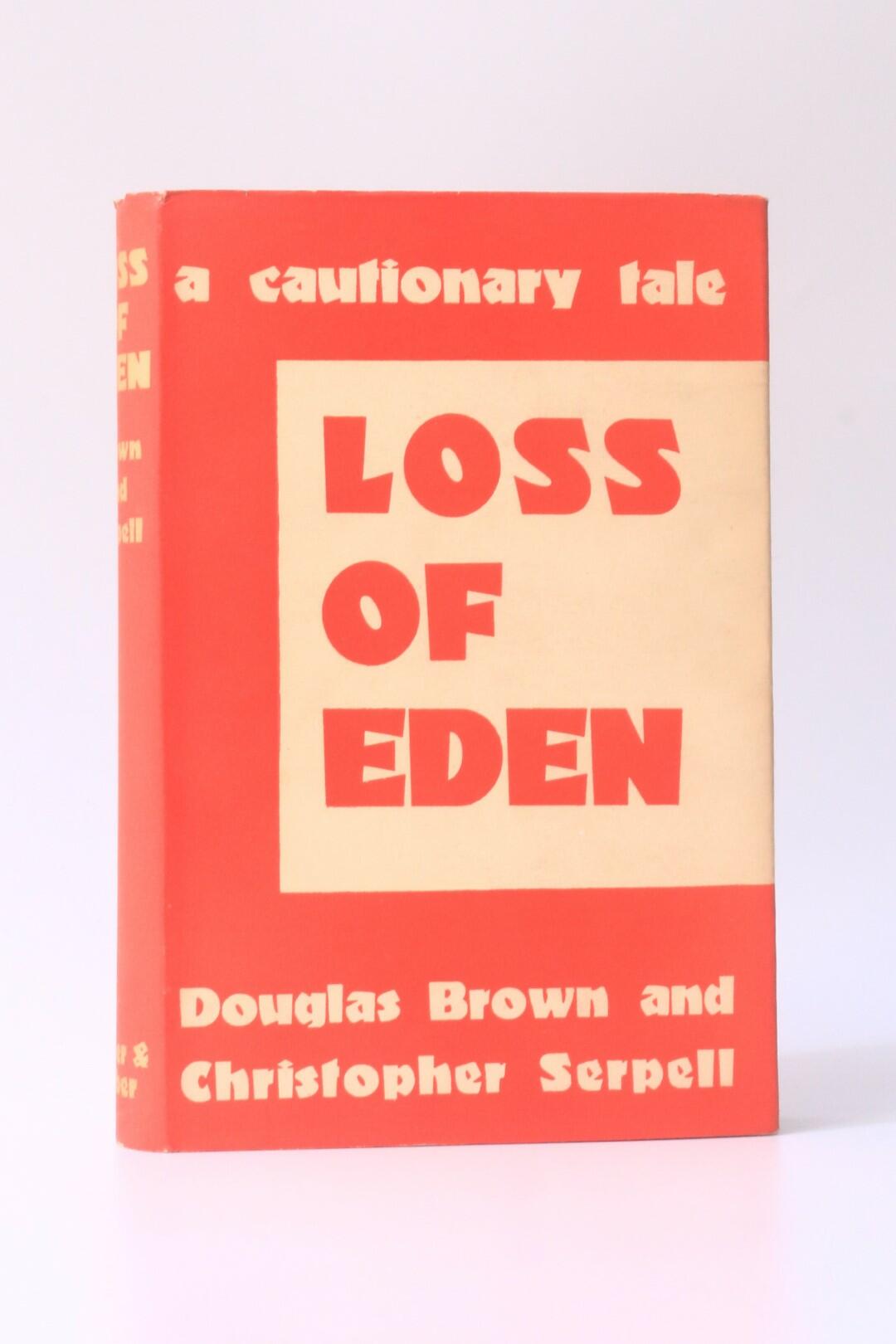 Douglas Brown & Christopher Serpell - Loss of Eden: A Cautionary Tale - Faber & Faber, 1940, First Edition.