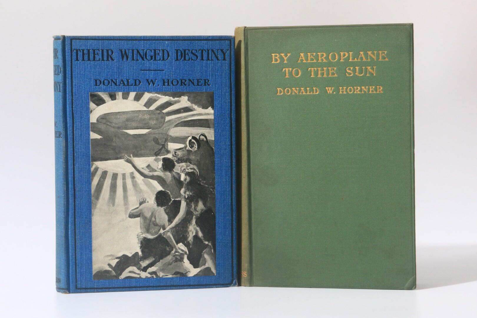 Donald W. Horner - By Aeroplane to the Sun w/ Their Winged Destiny - Century Press & Simpkin, Marshall, Hamilton, Kent & Co., 1910 and 1912, First Edition.