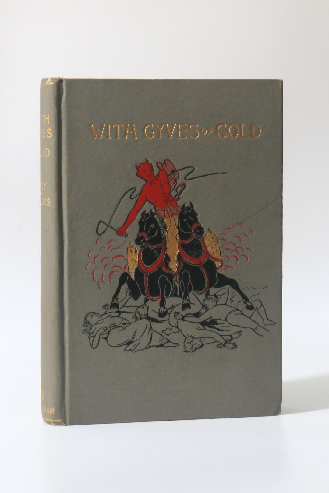 Henry Athey & A. Herbert Bowers - With Gyves of Gold - G.W. Dillingham, 1888, First Edition.