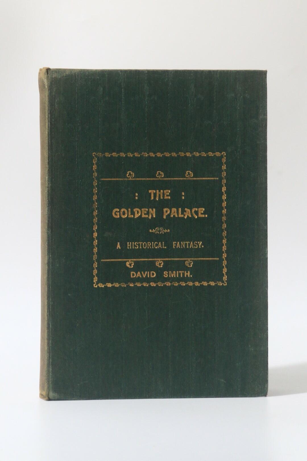 David Smith - The Golden Palace: A Historical Fantasy - Privately Printed, nd [1910], First Edition.
