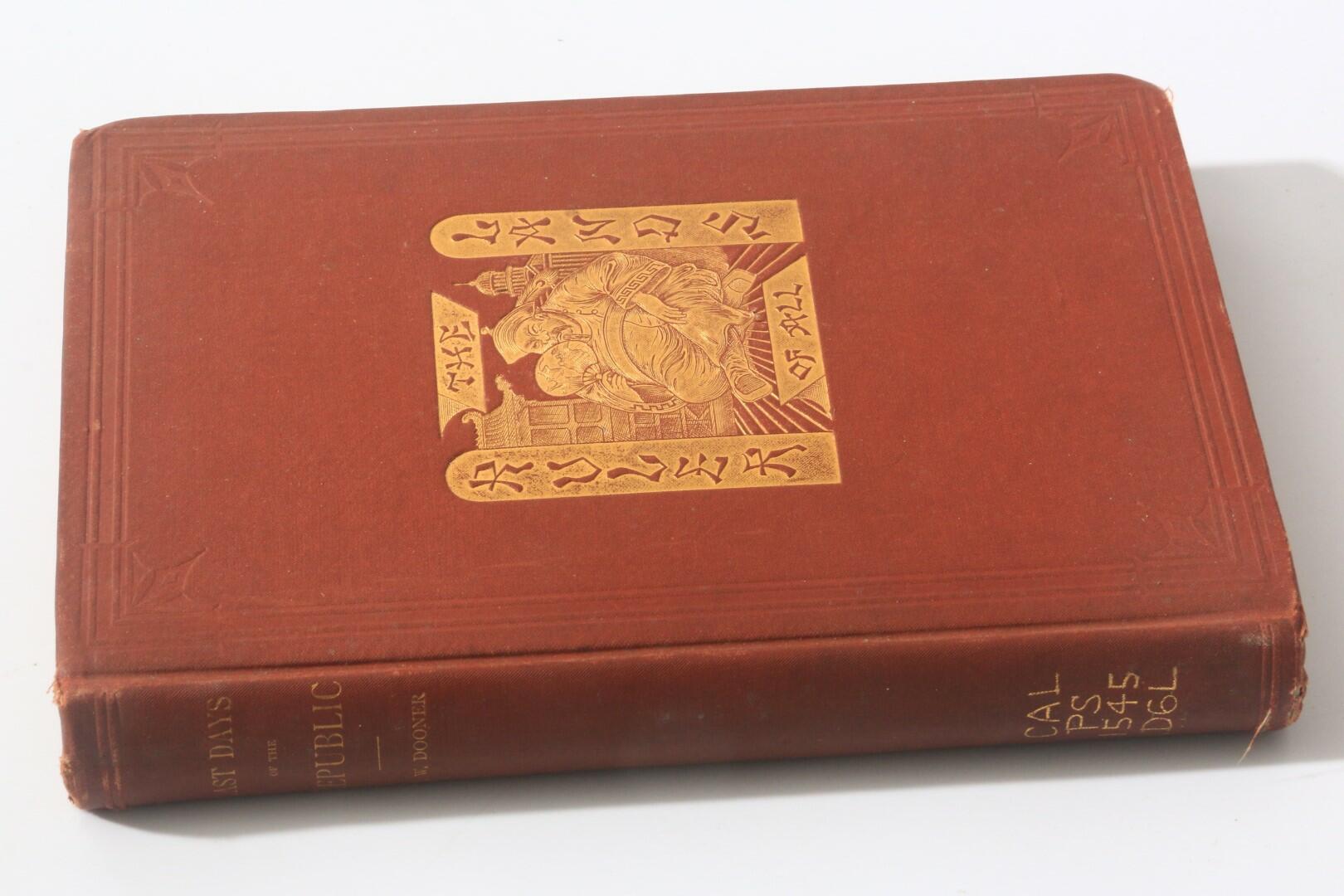 Pierton W. Dooner - The Last Days of the Republic - Alta California Publishing House, 1880, First Edition.