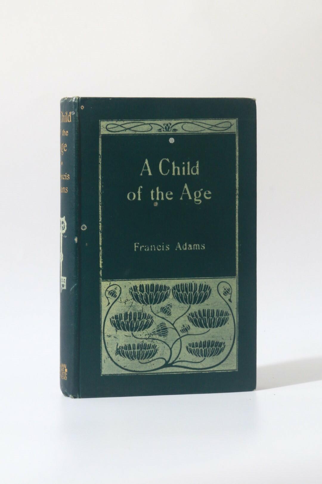 Francis Adams - A Child of the Age - John Lane, 1894, First Edition.