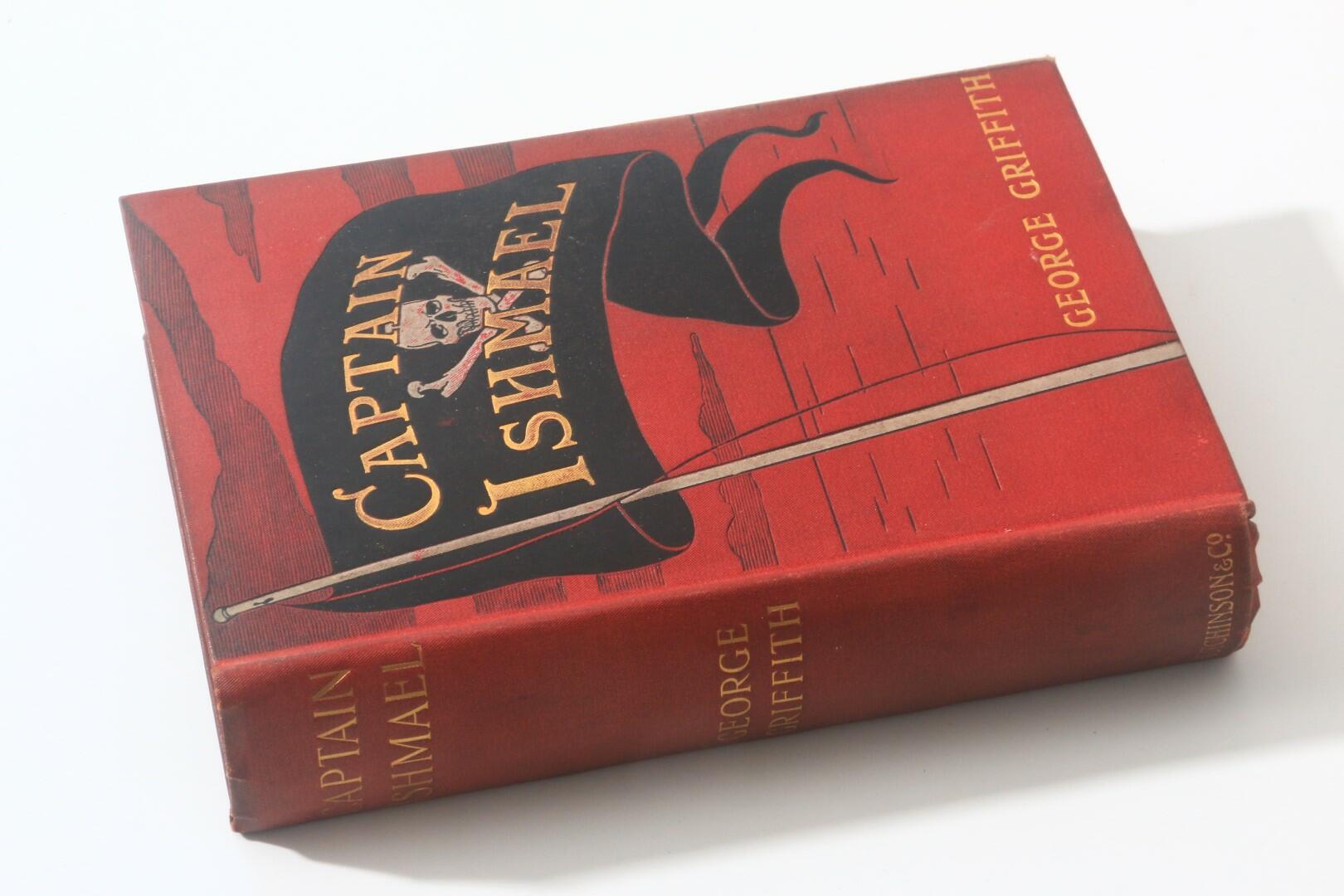 George Griffith - Captain Ishmael - Hutchinson, 1901, First Edition.